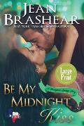 Be My Midnight Kiss (Large Print Edition): A Sweetgrass Springs Story