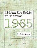 Riding the Rails in Vietnam - 1965