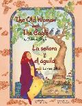 The Old Woman and the Eagle - La se?ora y el ?guila: English-Spanish Edition