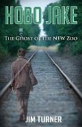 Hobo Jake: The Ghost of the NEW Zoo