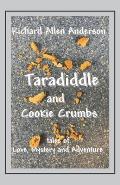 Taradiddle and Cookie Crumbs: Tales of Love, Mystery and Adventure