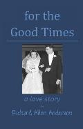 for the Good Times: a love story