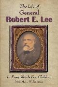 The Life of General Robert E. Lee For Children, In Easy Words
