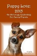 Puppy Love: 2015: An Anthology Celebrating Our Canine Friends