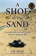 A Shoe in the Sand: A Look Behind for the Journey Ahead - A Memoir of the Gulf War