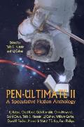 Pen-Ultimate II: A Speculative Fiction Anthology