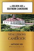 The Golden Age of Southern Cameroons: Prime Lessons for Cameroon