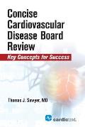Concise Cardiac Disease Board Review: Key Concepts for Success