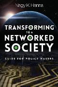 Transforming to a Networked Society: Guide for Policy Makers