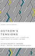 Ostrom's Tensions: Reexamining the Political Economy and Public Policy of Elinor C. Ostrom