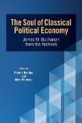 The Soul of Classical Political Economy: James M. Buchanan from the Archives