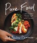 Pure Food A Chefs Handbook for Eating Clean with Healthy Delicious Recipes