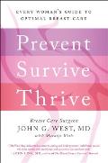 Prevent, Survive, Thrive: Every Woman's Guide to Optimal Breast Care