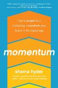 Momentum: How to Propel Your Marketing and Transform Your Brand in the Digital Age