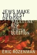 Jews Make the Best Demons: 'Palestine' and the Jewish Question
