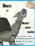 Drots the Dragobotosaurus