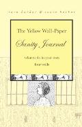 The Yellow Wall-Paper Sanity Journal: What to Do in Your Own Four Walls