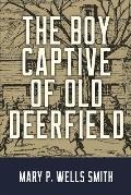 The Boy Captive of Old Deerfield