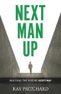 Next Man Up: Building the Future God's Way