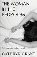 The Woman In the Bedroom: (A Psychological Suspense Novel) (Alexandra Mallory Book 6)
