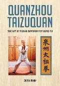 Quanzhou Taizuquan: The Art of Fujian Emperor Fist Kung-fu
