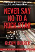 Never Say No to a Rock Star: In the Studio with Dylan, Sinatatra, Jagger and More