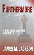 Furthermore: A Seamus McCree Novella
