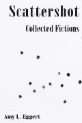 Scattershot: Collected Fictions