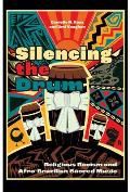 Silencing the Drum: Religious Racism and Afro-Brazilian Sacred Music