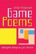 Game Poems: Videogame Design as Lyric Practice