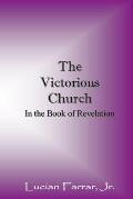 The Victorious Church: In the Book of Revelation