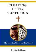 Clearing Up The Confusion: The Cup; The Cross; And The Chaos!