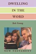 Dwelling in the Word: A Devotional Guide for Reading and Understanding the New Testament