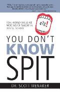 You Don't Know Spit: Real-World Skills We Were Never Taught in Dental School