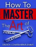 How to Master the Art of Public Relations