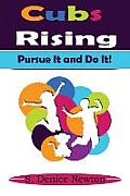 Cubs Rising: Pursue It & Do It!