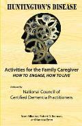 Activities for the Family Caregiver: Huntington's Disease: How to Engage, How to Live