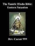 The Tantric Hindu Bible: Eastern Satanism