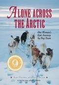 Alone Across the Arctic One Womans Epic Journey by Dog Team