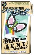The Case of the Caterpillar Driver: A Bear From AUNT Adventure