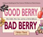 Good Berry Bad Berry Whos Edible Whos Toxic & How to Tell the Difference