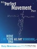 My Perfect Movement Plan: The Move Your DNA All Day Workbook