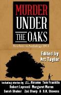 Murder Under the Oaks: Bouchercon Anthology 2015