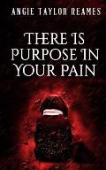 There is Purpose in Your Pain