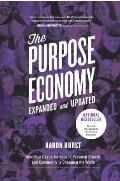 Purpose Economy How Your Desire for Impact Personal Growth & Community Is Changing the World