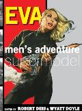 Eva: Men's Adventure Supermodel