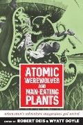 Atomic Werewolves and Man-Eating Plants: When Men's Adventure Magazines Got Weird