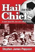 Hail to the Chiefs: A Novel about Love, Life and College Soccer