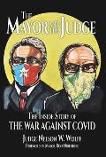 The Mayor and The Judge: The Inside Story of the War Against COVID