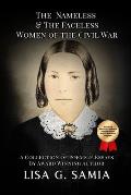 The Nameless and The Faceless Women of the Civil War: A Collection of Poems, Essays, and Historical Photos